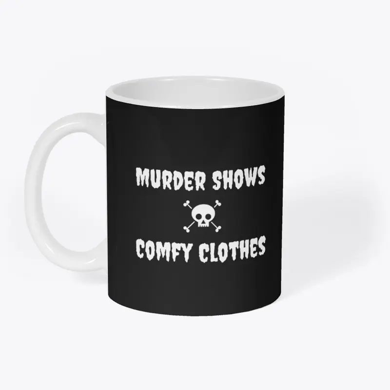 Murder Shows x Comfy Clothes