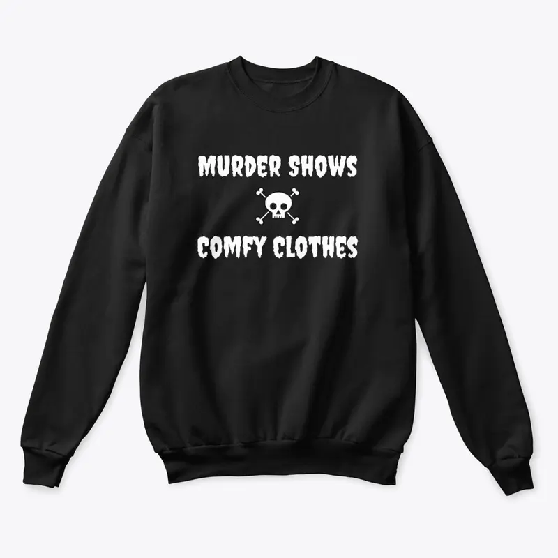 Murder Shows x Comfy Clothes